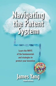 Navigating the Patent System 