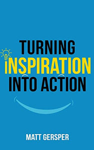 Turning Inspiration into Action 