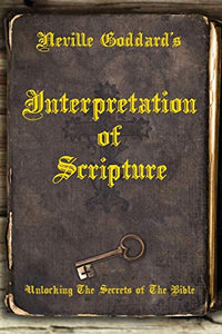 Neville Goddard's Interpretation of Scripture 