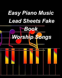 Easy Piano Music Lead Sheets Fake Book Worship Songs 