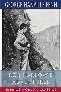 Rob Harlow's Adventures (Esprios Classics) 