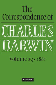 The Correspondence of Charles Darwin: Volume 29, 1881 