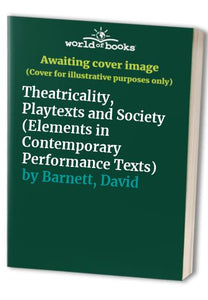 Theatricality, Playtexts and Society 