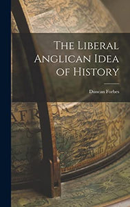The Liberal Anglican Idea of History 