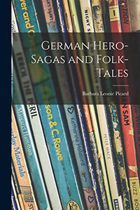 German Hero-sagas and Folk-tales 
