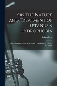 On the Nature and Treatment of Tetanus & Hydrophobia 