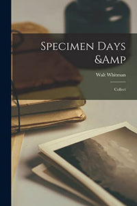 Specimen Days & Collect 