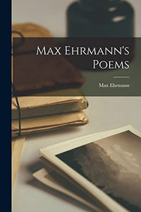 Max Ehrmann's Poems 
