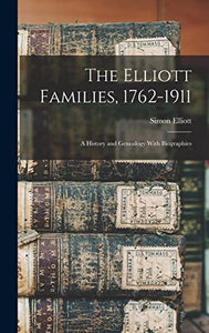 The Elliott Families, 1762-1911 