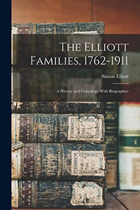 The Elliott Families, 1762-1911 