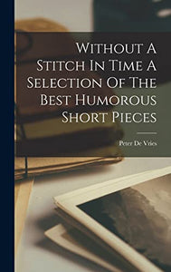 Without A Stitch In Time A Selection Of The Best Humorous Short Pieces 