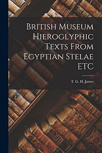 British Museum Hieroglyphic Texts From Egyptian Stelae ETC 