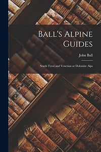 Ball's Alpine Guides 