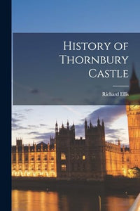 History of Thornbury Castle 