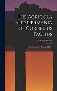 The Agricola and Germania of Cornelius Tacitus 