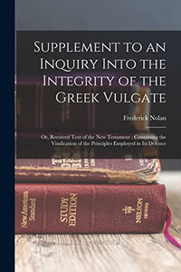 Supplement to an Inquiry Into the Integrity of the Greek Vulgate 