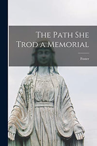 The Path she Trod a Memorial 