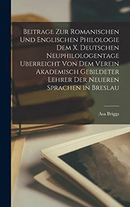 Beitrage zur romanischen und englischen Philologie dem X. deutschen Neuphilologentage uberreicht von dem Verein akademisch gebildeter Lehrer der neueren Sprachen in Breslau 