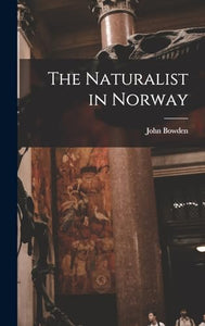 The Naturalist in Norway 