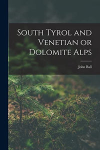 South Tyrol and Venetian or Dolomite Alps 