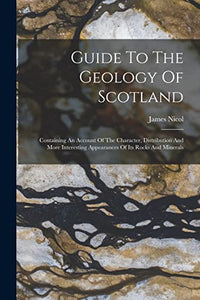 Guide To The Geology Of Scotland 