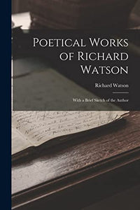 Poetical Works of Richard Watson 