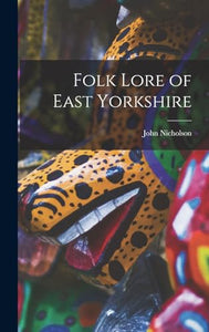 Folk Lore of East Yorkshire 