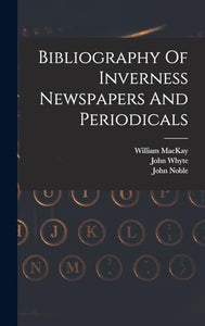 Bibliography Of Inverness Newspapers And Periodicals 