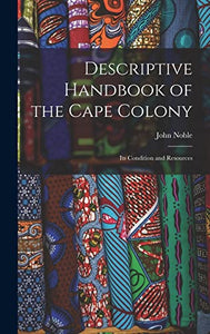 Descriptive Handbook of the Cape Colony 