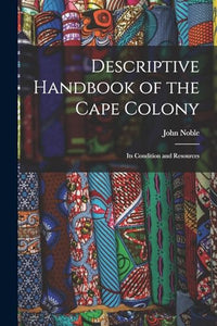 Descriptive Handbook of the Cape Colony 