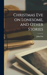 Christmas eve on Lonesome, and Other Stories 