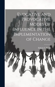 Evocative and Provocative Modes of Influence in the Implementation of Change 