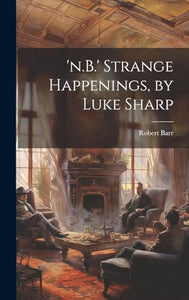 'n.B.' Strange Happenings, by Luke Sharp 