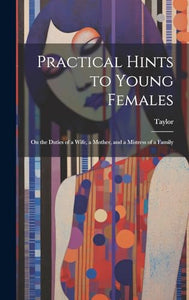 Practical Hints to Young Females 