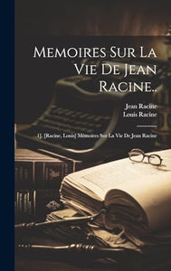 Memoires Sur La Vie De Jean Racine.. 