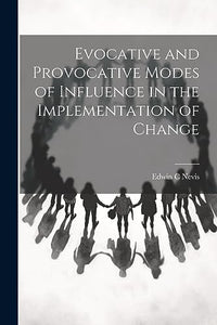 Evocative and Provocative Modes of Influence in the Implementation of Change 