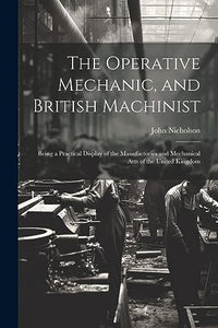 The Operative Mechanic, and British Machinist 