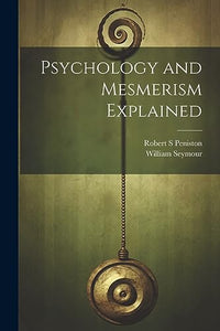 Psychology and Mesmerism Explained 