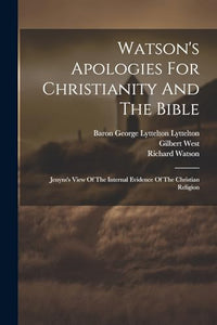 Watson's Apologies For Christianity And The Bible 