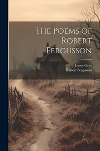 The Poems of Robert Fergusson 