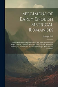 Specimens of Early English Metrical Romances 