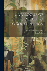 Catalogue of Books Relating to South Africa 