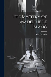 The Mystery Of Madeline Le Blanc 