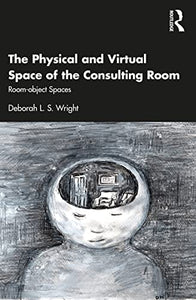 The Physical and Virtual Space of the Consulting Room 