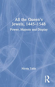 All the Queen’s Jewels, 1445–1548 