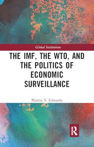 The IMF, the WTO & the Politics of Economic Surveillance 