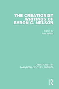 The Creationist Writings of Byron C. Nelson 