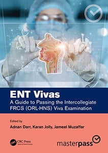 ENT Vivas: A Guide to Passing the Intercollegiate FRCS (ORL-HNS) Viva Examination 