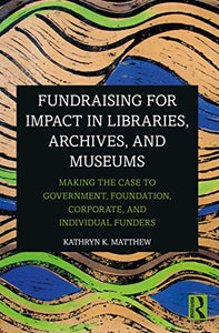 Fundraising for Impact in Libraries, Archives, and Museums 