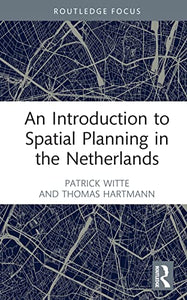 An Introduction to Spatial Planning in the Netherlands 